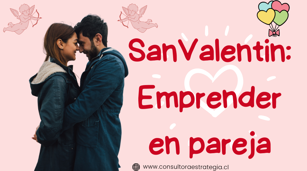 APROPÓSITO DEL 14 DE FEBRERO….. EMPRENDER EN PAREJA