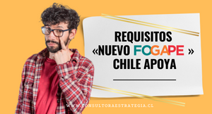 Requisitos «Nuevo Fogape» Chile Apoya