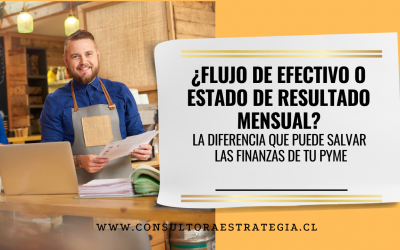 ¿Flujo de Efectivo o Estado de Resultado Mensual? La Diferencia que Puede Salvar las Finanzas de tu PYME