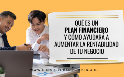 Qué es un Plan Financiero y cómo ayudará a aumentar la Rentabilidad de tu negocio