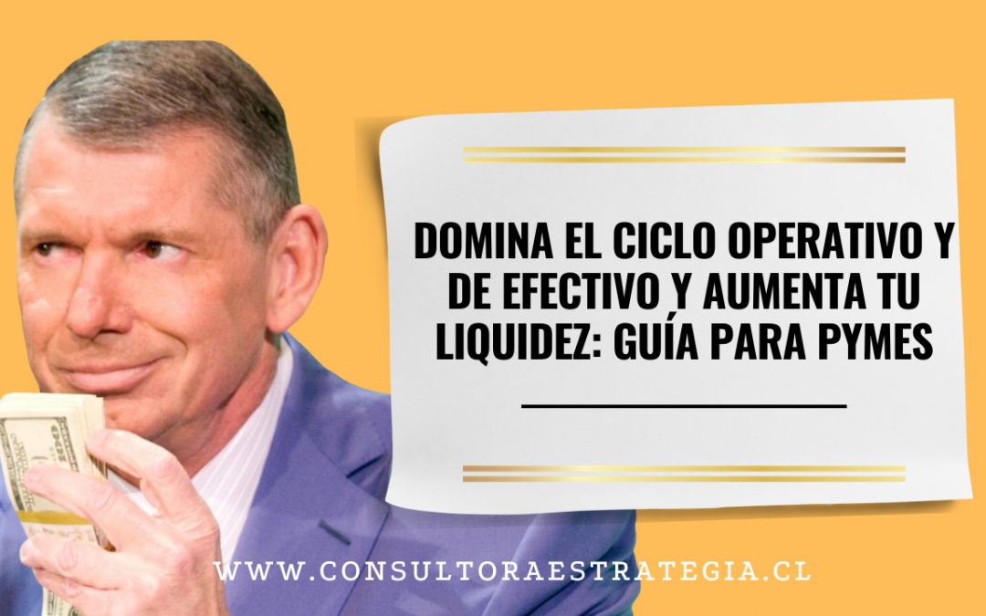 Domina el Ciclo Operativo y de efectivo y aumenta tu liquidez: Guía para PYMEs