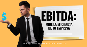 EBITDA: Mide la eficiencia de Tu empresa